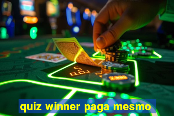 quiz winner paga mesmo